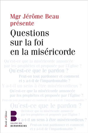 Questions sur la foi en la miséricorde : les jeudis théologie des Bernardins