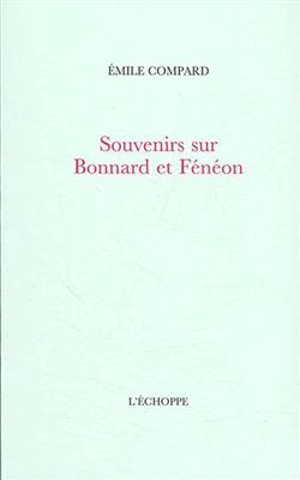 Souvenirs sur Bonnard et Fénéon - Emile François Jacques Compard