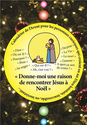 Calendrier de l'Avent pour les personnes curieuses qui croient en un Dieu lointain, inaccessible, ou inexistant... : donne-moi une raison d'aller rencontrer Jésus à Noël - Gaëlle Jonveaux