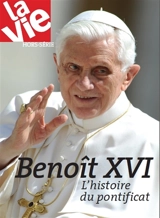 Benoît XVI : histoire d'un pontificat, 2005-2013 - Jean-Pierre Denis