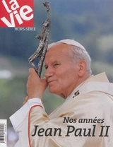 Vie, hors-série (La). Nos années Jean Paul II