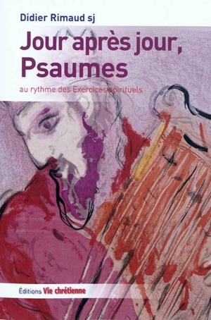 Jour après jour, psaumes au rythme des Exercices spirituels - Didier Rimaud