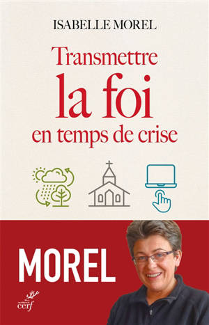 Transmettre la foi en temps de crise - Isabelle Morel