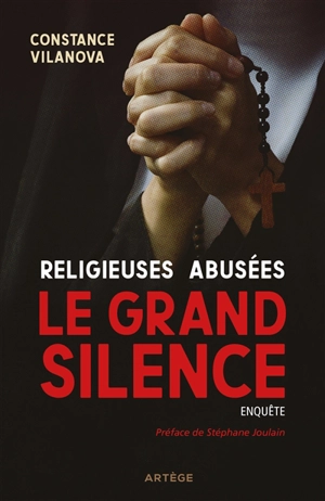 Religieuses abusées : le grand silence : enquête - Constance Vilanova