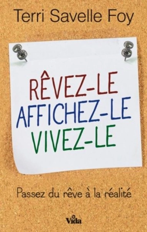 Rêvez-le, affichez-le, vivez-le - Terri Savelle Foy