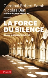 La force du silence : contre la dictature du bruit - Robert Sarah
