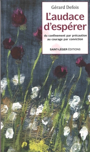 L'audace d'espérer : du confinement par précaution au courage par conviction