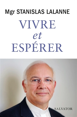 Vivre et espérer - Stanislas Lalanne