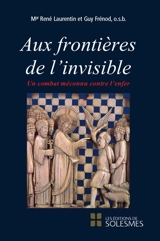Aux frontières de l'invisible : un combat méconnu contre l'enfer - René Laurentin