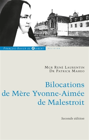 Bilocations de mère Yvonne-Aimée : étude critique en référence à ses missions - René Laurentin