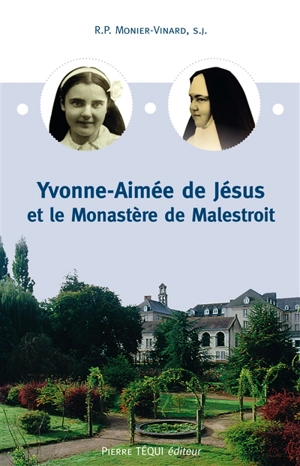 Mère Yvonne-Aimée de Jésus et le monastère de Malestroit - Henri Monier-Vinard