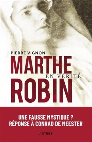 Marthe Robin en vérité - Pierre Vignon