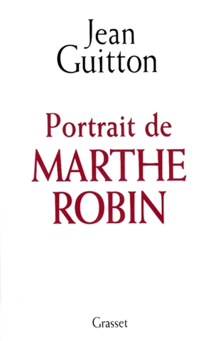 Portrait de Marthe Robin - Jean Guitton