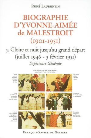 Biographie d'yvonne-aimée de malestroit (1901-1951). vol. 5. gloir... - René Laurentin