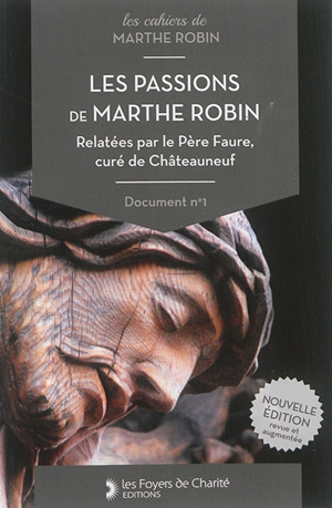 Les passions de Marthe Robin relatées par le père Faure, curé de Châteauneuf - Léon Faure