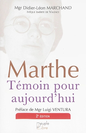 Marthe : témoin pour aujourd'hui - Didier-Léon Marchand