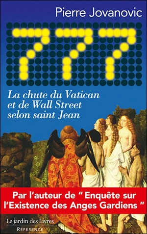 777 : la chute du Vatican et de Wall Street selon saint Jean - Pierre Jovanovic