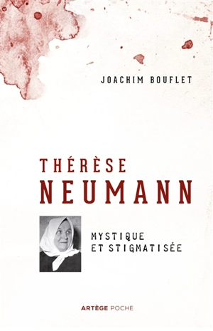 Thérèse Neumann : mystique et stigmatisée - Joachim Bouflet
