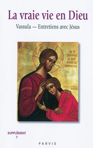La vraie vie en Dieu : entretiens avec Jésus : supplément. Vol. 7. Cahiers 71-73 - Vassula Ryden