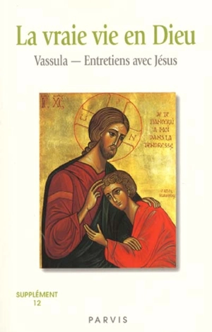 La vraie vie en Dieu : entretiens avec Jésus : supplément. Vol. 12. Cahiers 95-101 - Vassula Ryden