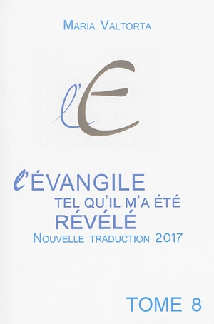 L'Evangile tel qu'il m'a été révélé. Vol. 08. La préparation à la Passion - Maria Valtorta