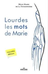 Lourdes, les mots de Marie - Régis-Marie de La Teyssonnière