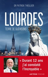 Lourdes, terre de guérisons - Patrick Theillier