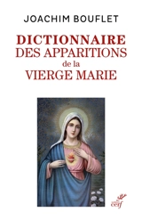 Dictionnaire des apparitions de la Vierge Marie : entre légende(s) et histoire - Joachim Bouflet