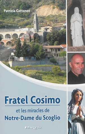 Fratel Cosimo et les miracles de Notre-Dame du Scoglio - Patrizia Cattaneo