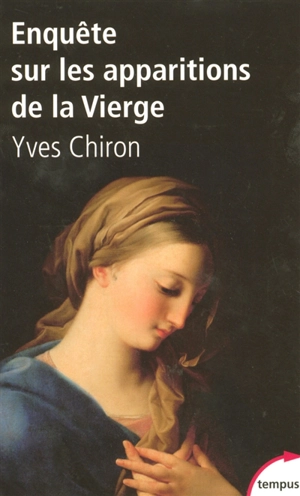 Enquête sur les apparitions de la Vierge - Yves Chiron