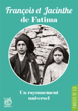 François et Jacinthe de Fatima : un rayonnement universel - Jean-François de Louvencourt