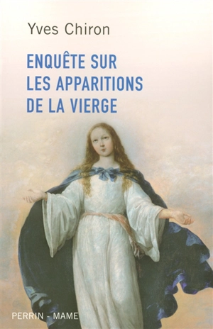 Enquête sur les apparitions de la Vierge - Yves Chiron