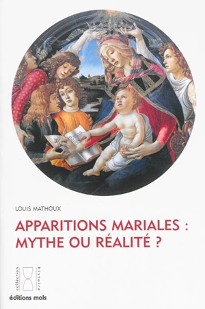 Apparitions mariales : mythe ou réalité ? - Louis Mathoux