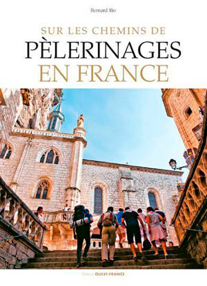 Sur les chemins de pèlerinages en France - Bernard Rio