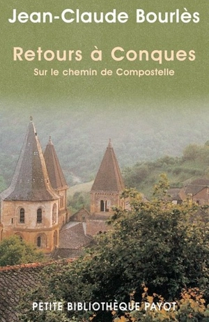 Retours à Conques : sur les chemins de Compostelle - Jean-Claude Bourlès