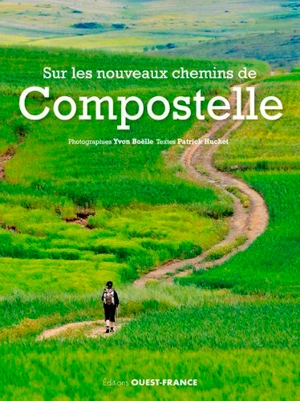 Sur les nouveaux chemins de Compostelle - Yvon Boëlle