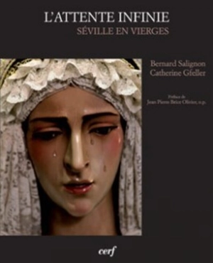 L'attente infinie : Séville en Vierges - Catherine Gfeller