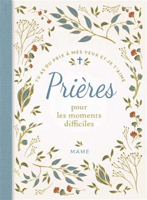 Prières pour les moments difficiles : tu as du prix à mes yeux et je t'aime - Isabelle Chevignard