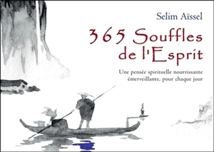 365 souffles de l'esprit : une pensée spirituelle nourrissante émerveillante, pour chaque jour - Selim Aïssel
