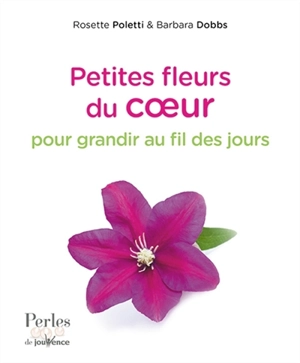 Petites fleurs du coeur pour grandir au fil des jours - Rosette Poletti