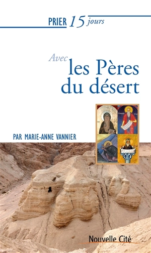 Prier 15 jours avec les Pères du désert - Marie-Anne Vannier