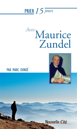 Prier 15 jours avec Maurice Zundel - Marc Donzé