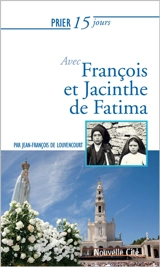 Prier 15 jours avec François et Jacinthe de Fatima - Jean-François de Louvencourt