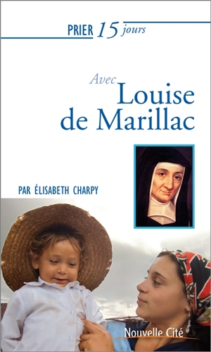 Prier 15 jours avec Louise de Marillac - Elisabeth Charpy