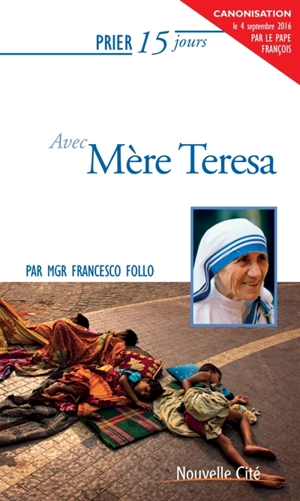 Prier 15 jours avec Mère Teresa - Francesco Follo