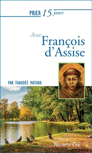 Prier 15 jours avec François d'Assise - Thaddée Matura