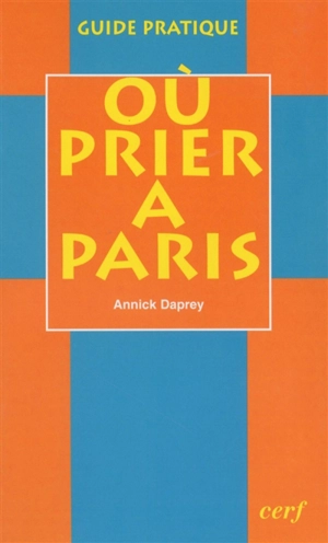 Où prier à Paris ? - Annick Daprey