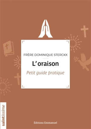 L'oraison : petit guide pratique - Dominique Sterckx