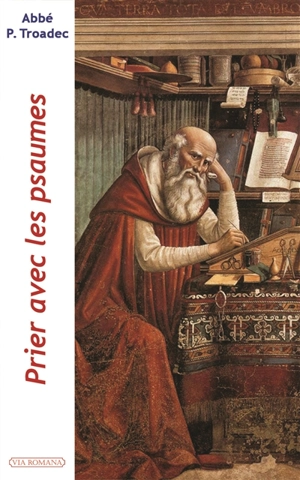Prier avec les Psaumes - Patrick Troadec