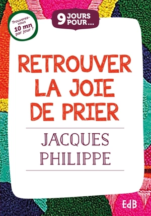 Retrouver la joie de prier - Jacques Philippe